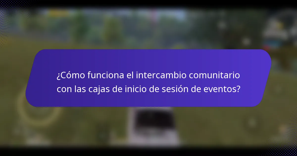 ¿Cómo funciona el intercambio comunitario con las cajas de inicio de sesión de eventos?