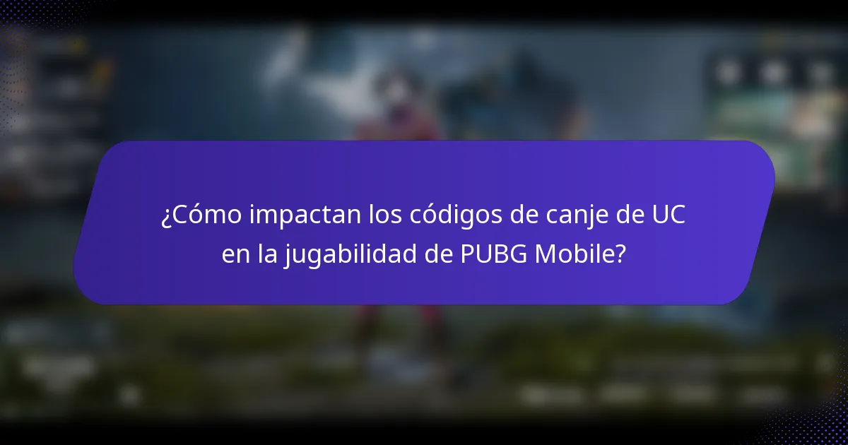 ¿Cómo impactan los códigos de canje de UC en la jugabilidad de PUBG Mobile?