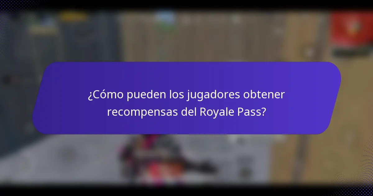¿Cómo pueden los jugadores obtener recompensas del Royale Pass?