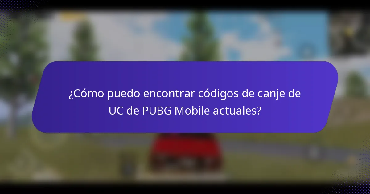 ¿Cómo puedo encontrar códigos de canje de UC de PUBG Mobile actuales?