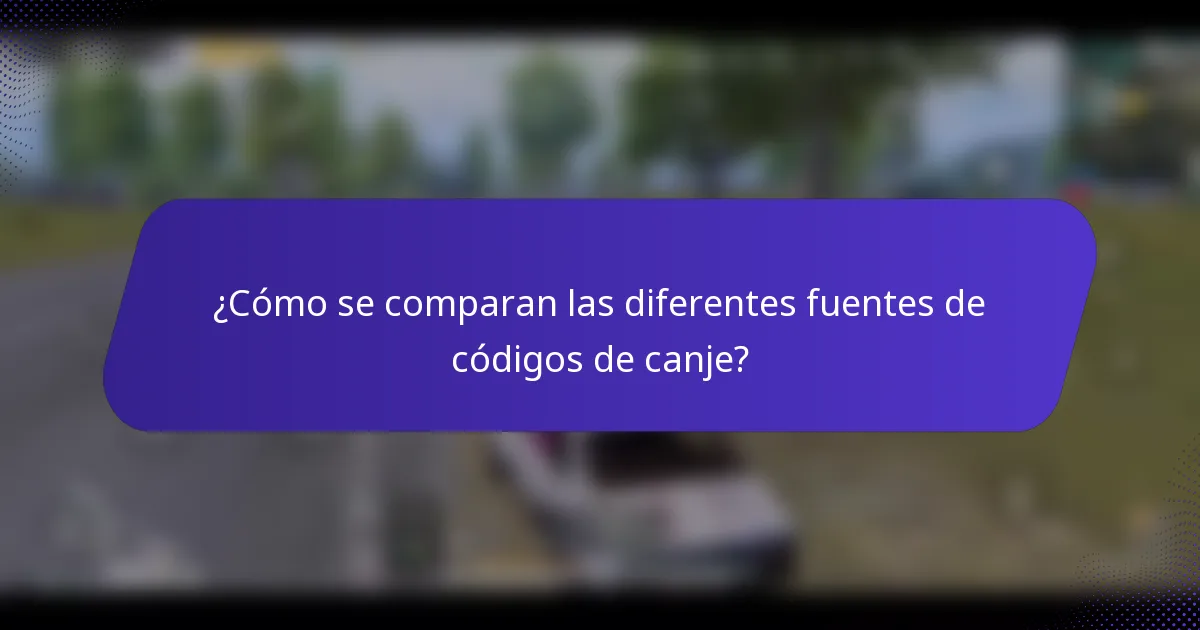 ¿Cómo se comparan las diferentes fuentes de códigos de canje?