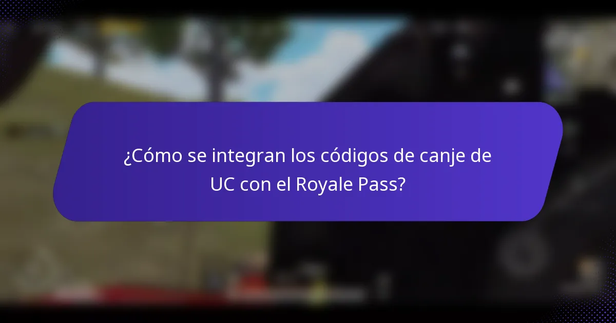 ¿Cómo se integran los códigos de canje de UC con el Royale Pass?