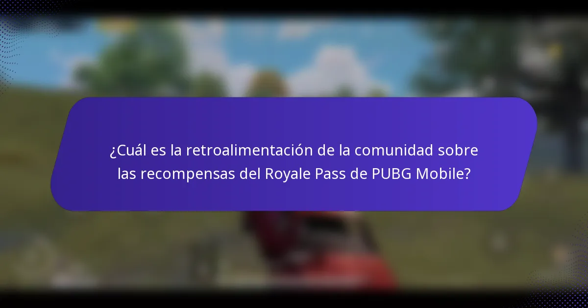 ¿Cuál es la retroalimentación de la comunidad sobre las recompensas del Royale Pass de PUBG Mobile?