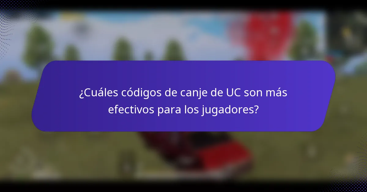¿Cuáles códigos de canje de UC son más efectivos para los jugadores?