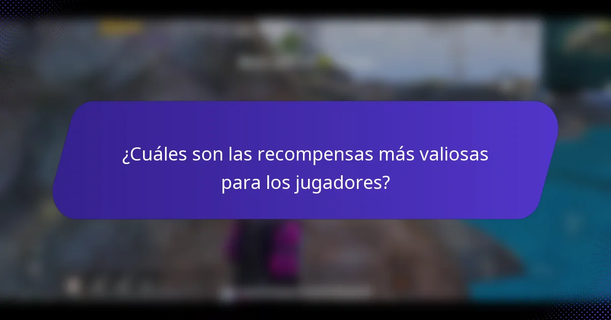 ¿Cuáles son las recompensas más valiosas para los jugadores?