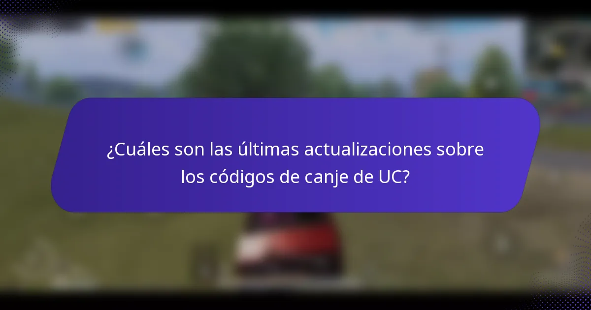 ¿Cuáles son las últimas actualizaciones sobre los códigos de canje de UC?