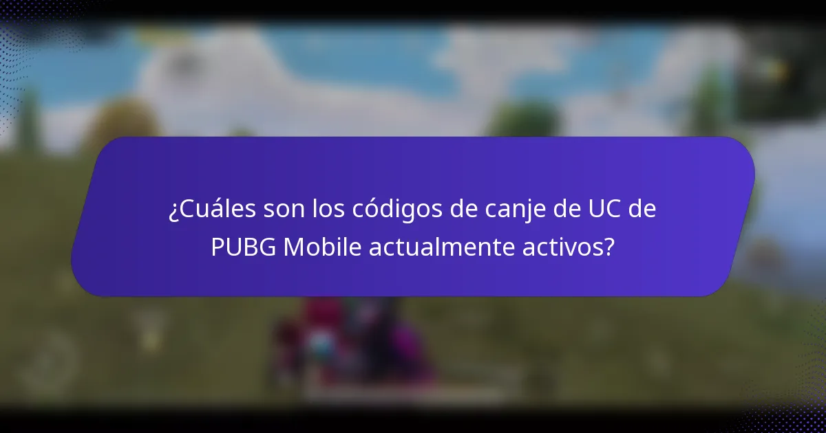 ¿Cuáles son los códigos de canje de UC de PUBG Mobile actualmente activos?