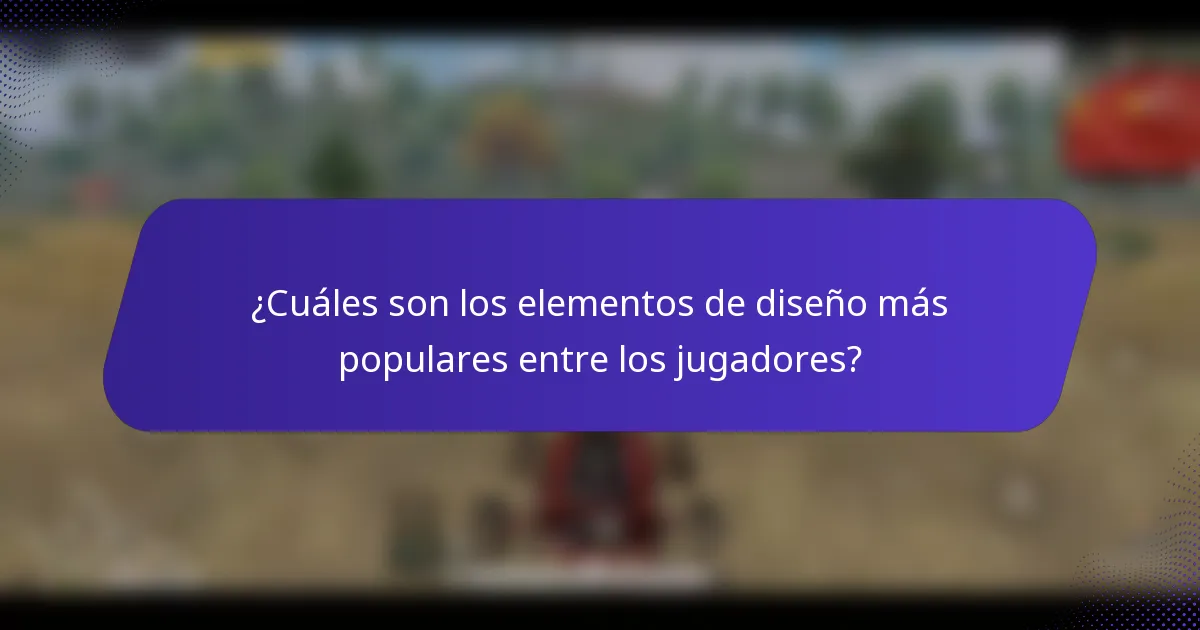 ¿Cuáles son los elementos de diseño más populares entre los jugadores?