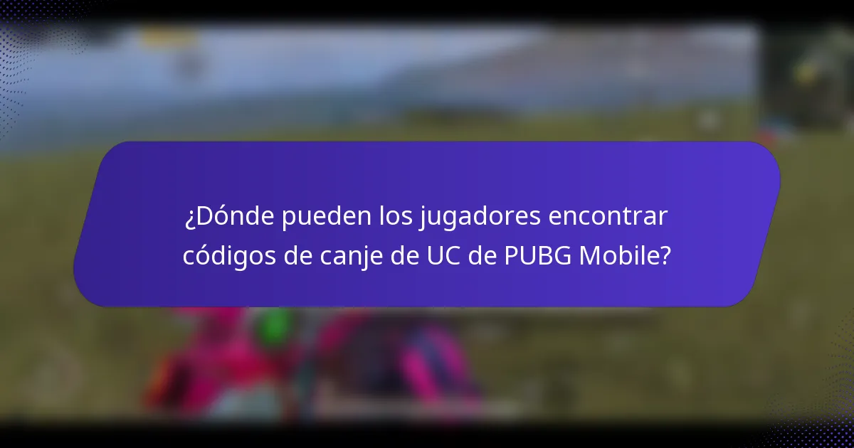 ¿Dónde pueden los jugadores encontrar códigos de canje de UC de PUBG Mobile?
