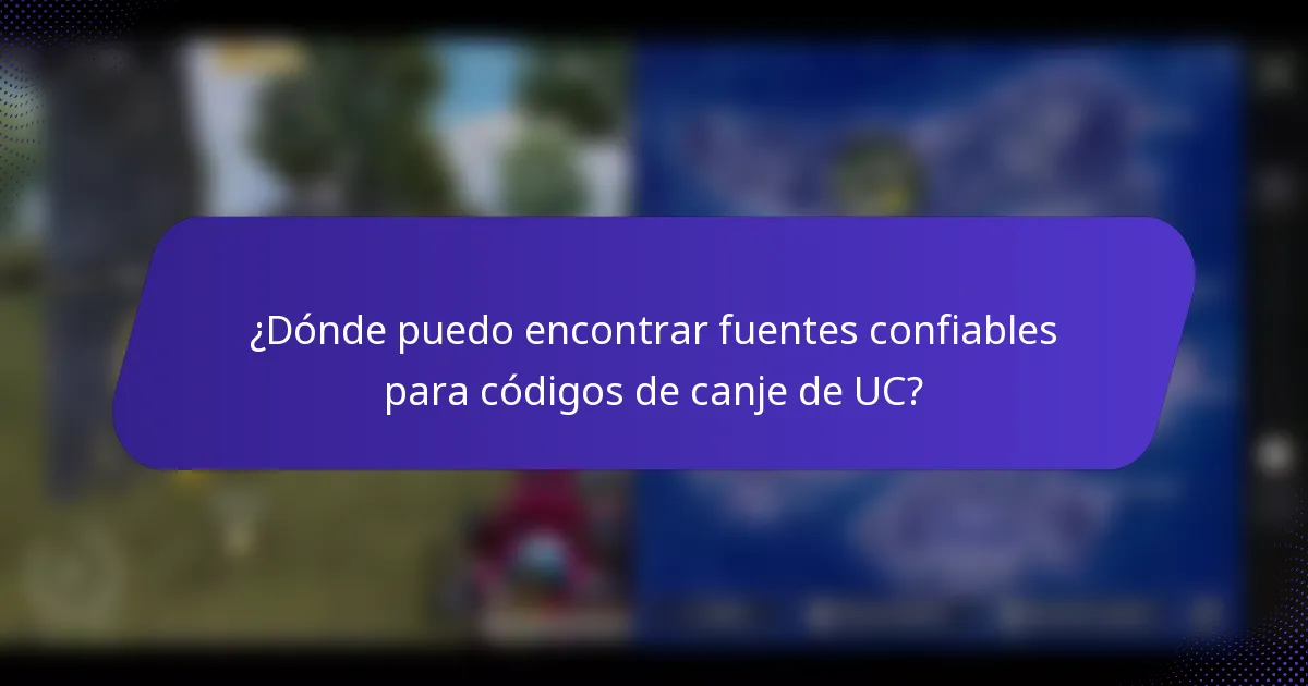 ¿Dónde puedo encontrar fuentes confiables para códigos de canje de UC?