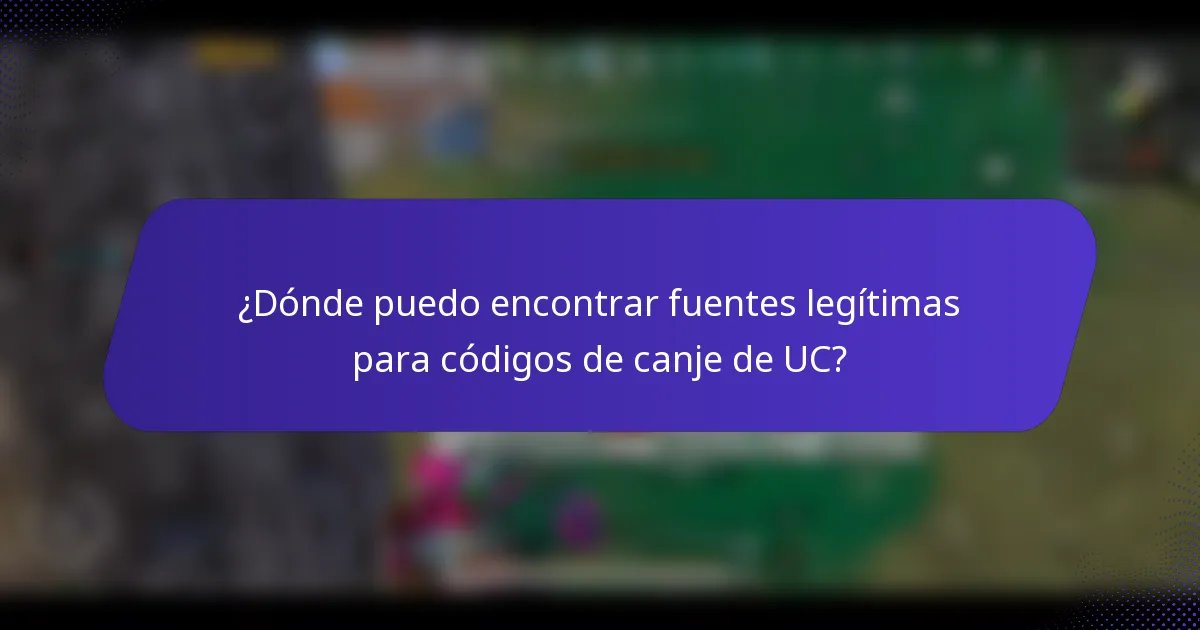 ¿Dónde puedo encontrar fuentes legítimas para códigos de canje de UC?