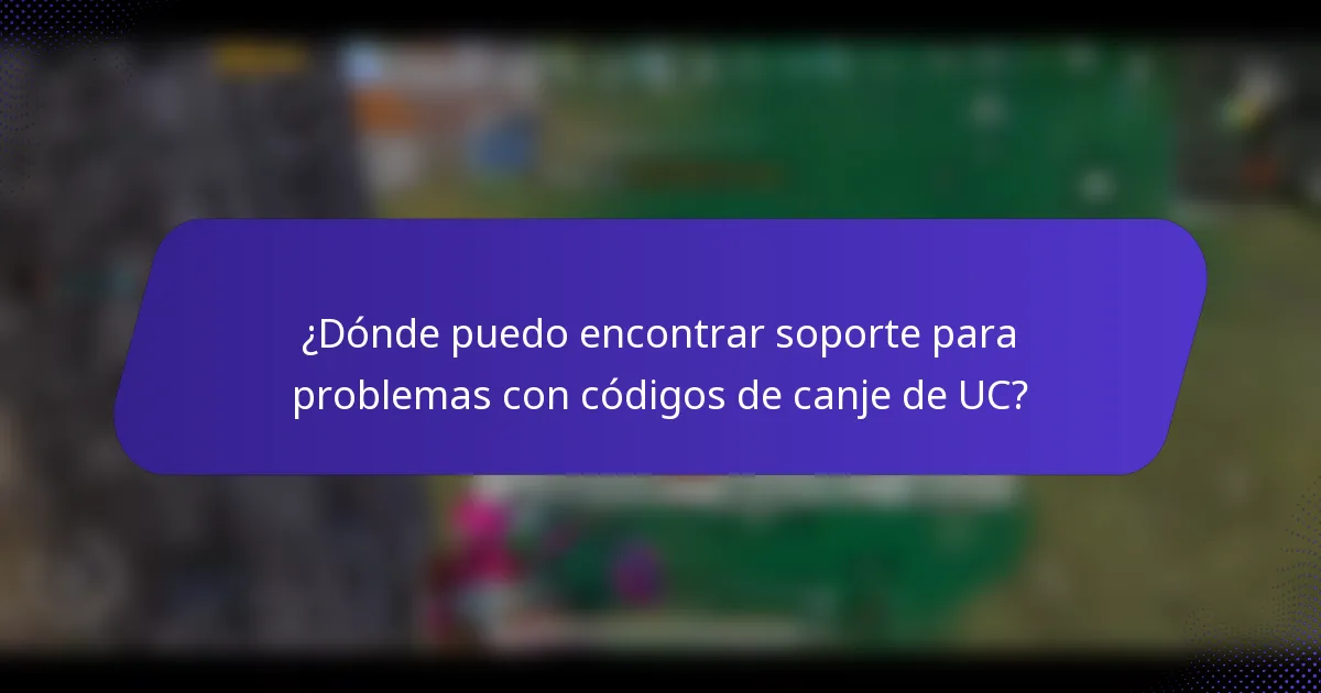 ¿Dónde puedo encontrar soporte para problemas con códigos de canje de UC?