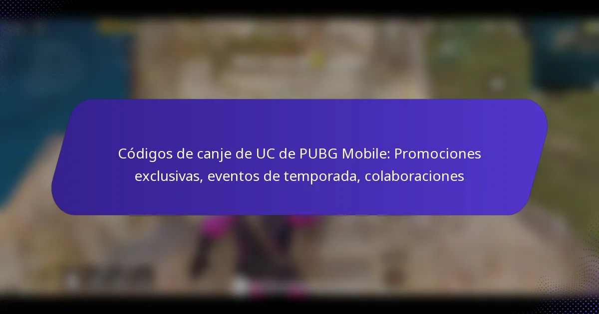 Códigos de canje de UC de PUBG Mobile: Promociones exclusivas, eventos de temporada, colaboraciones