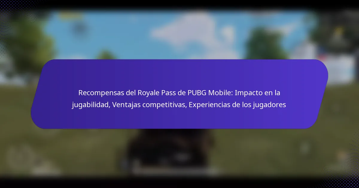 Recompensas del Royale Pass de PUBG Mobile: Impacto en la jugabilidad, Ventajas competitivas, Experiencias de los jugadores