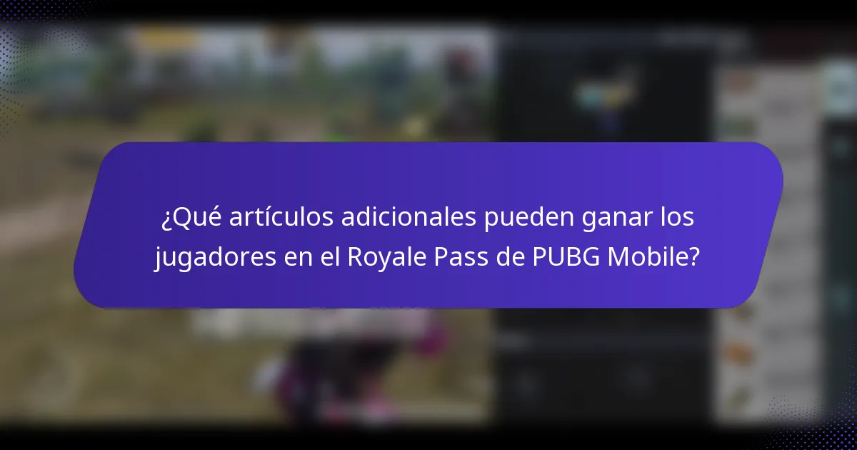 ¿Qué artículos adicionales pueden ganar los jugadores en el Royale Pass de PUBG Mobile?