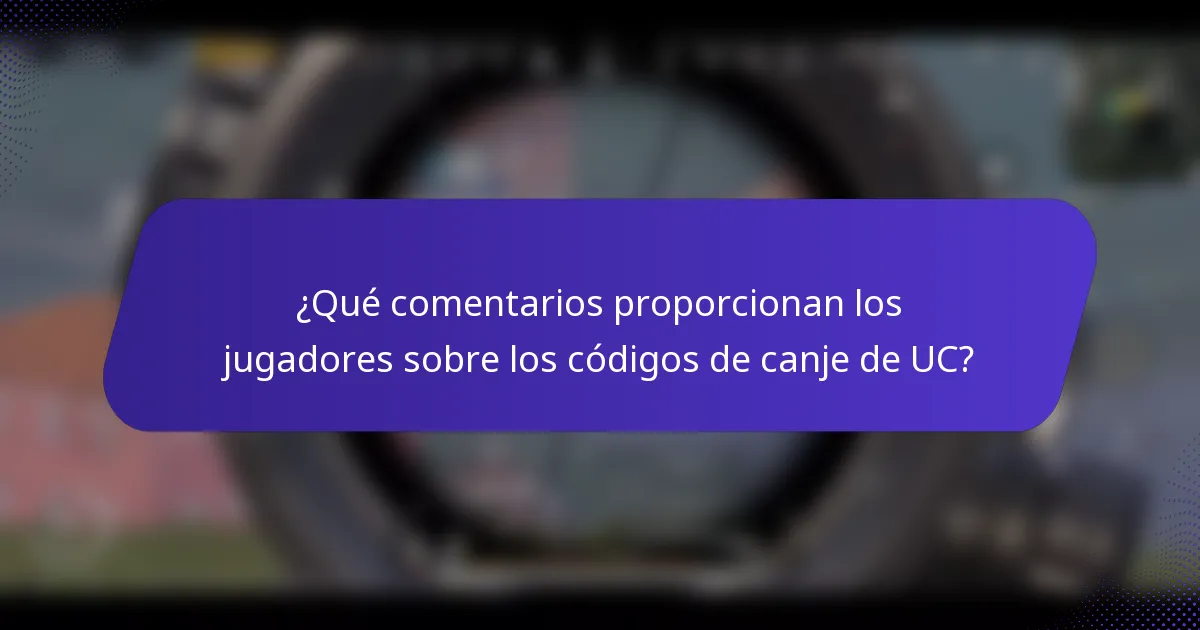 ¿Qué comentarios proporcionan los jugadores sobre los códigos de canje de UC?