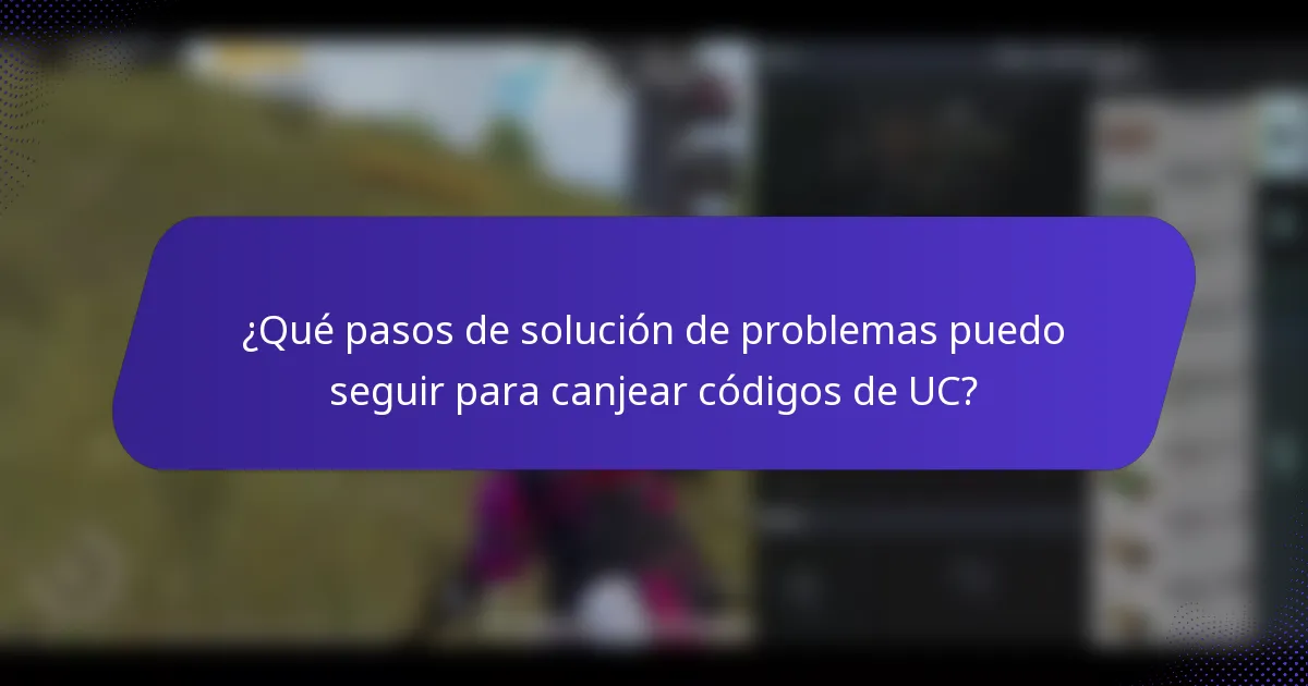¿Qué pasos de solución de problemas puedo seguir para canjear códigos de UC?