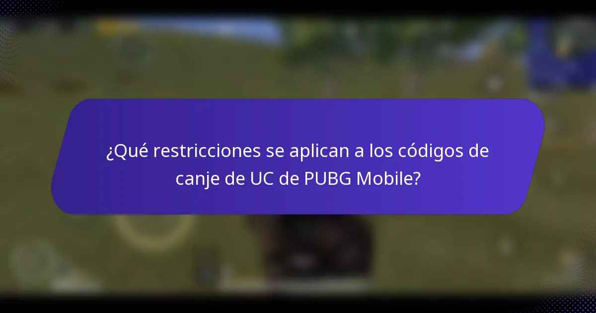 ¿Qué restricciones se aplican a los códigos de canje de UC de PUBG Mobile?