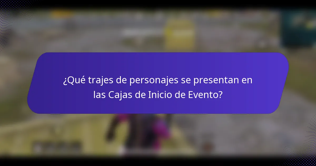 ¿Qué trajes de personajes se presentan en las Cajas de Inicio de Evento?